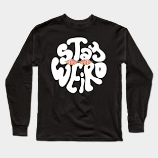 stay weird Long Sleeve T-Shirt